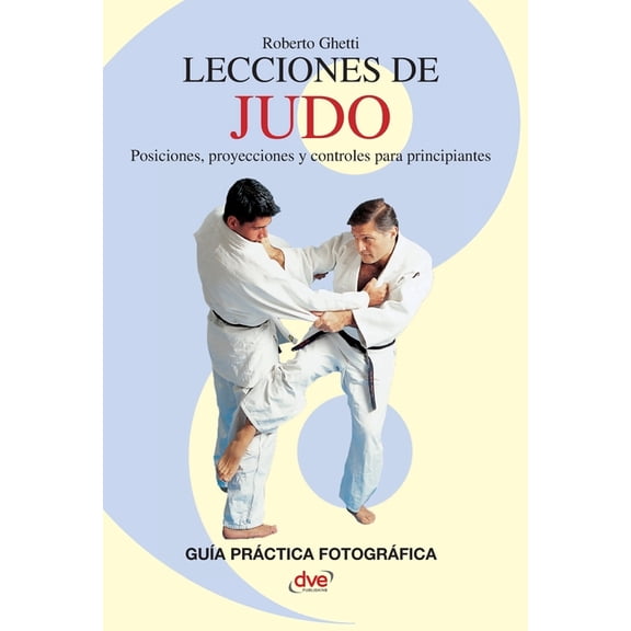 Lecciones de Judo: Posiciones, proyecciones y controles para principiantes, (Hardcover)