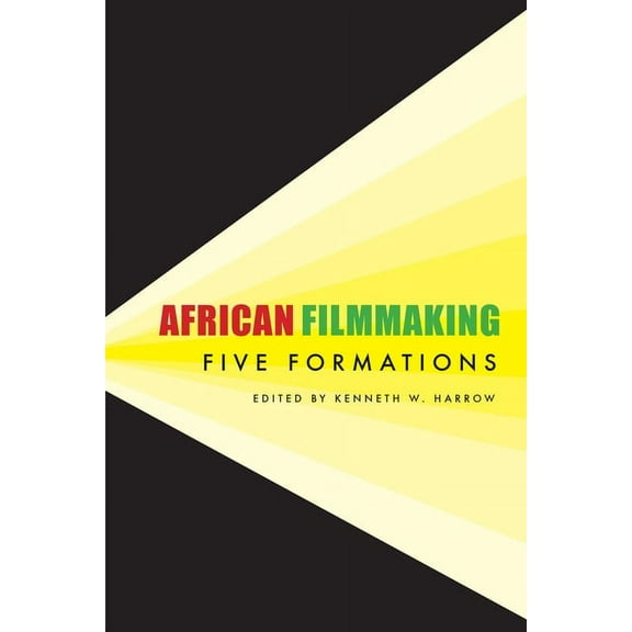 African Humanities and the Arts: African Filmmaking : Five Formations (Paperback)