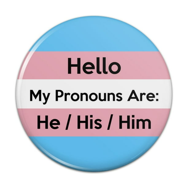 My Pronouns Are He His Him Gender Identity Pinback Button Pin Badge 3 Diameter Walmart Com