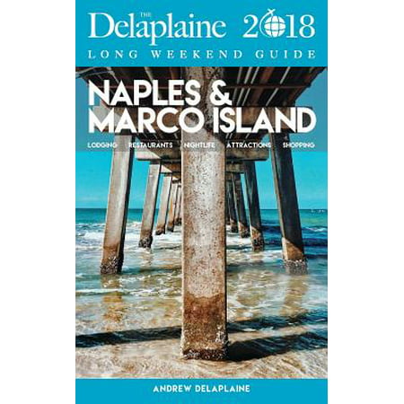 Naples & marco island - the delaplaine 2018 long weekend guide: (Best Shopping On Long Island)