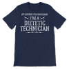Funny Dietetic Technician Shirt for Men and Women - Awesome!