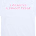 thumbnail image 3 of Instant Message - I Deserve a Sweet Treat Short Sleeve Graphic T-Shirt, 3 of 6