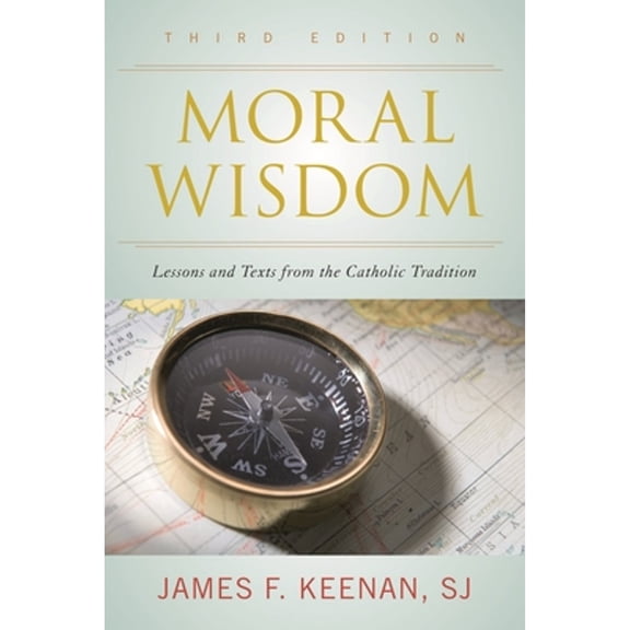 Pre-Owned Moral Wisdom: Lessons and Texts from the Catholic Tradition (Paperback) 1442247118 9781442247116