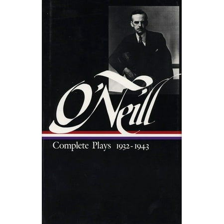 Eugene O'Neill: Complete Plays Vol. 3 1932-1943 (LOA
