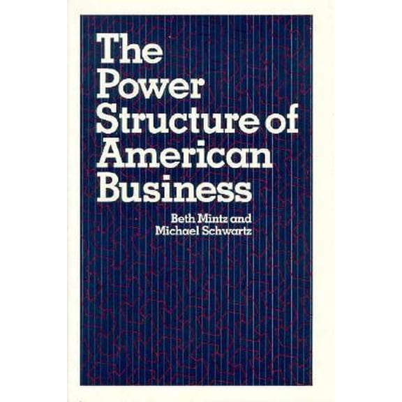 Pre-Owned The Power Structure of American Business (Hardcover) 0226531082 9780226531083