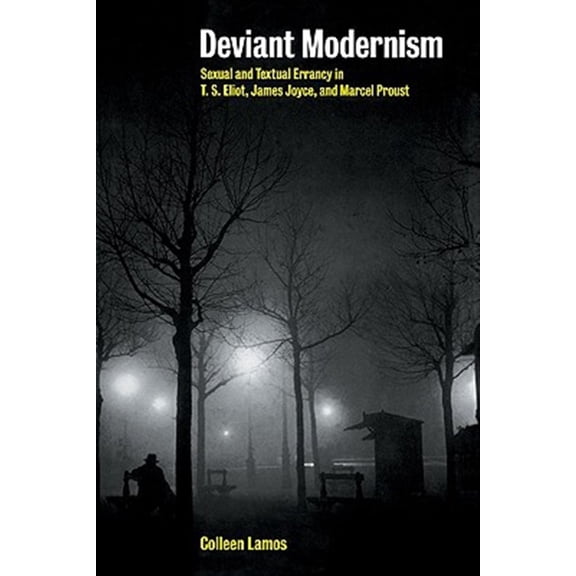 Pre-Owned Deviant Modernism: Sexual and Textual Errancy in T.S Eliot, James Joyce, and Marcel Proust, (Paperback)