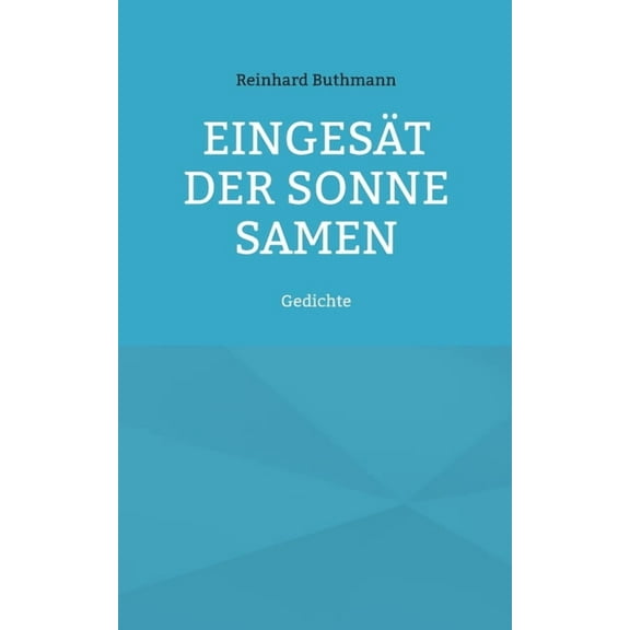 EingesÃ¤t der Sonne Samen: Gedichte, (Paperback)