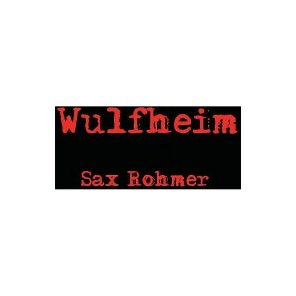 Wulfheim by Rohmer, Sax (Paperback)