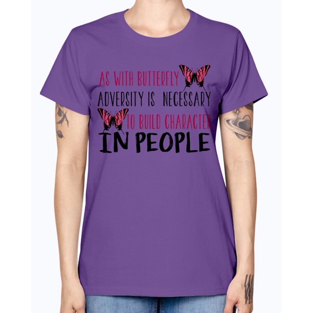 Tshirt Unlimited As With Butterfly Adversity Is Necessary Animals Missy T Shirt Walmart Com Walmart Com