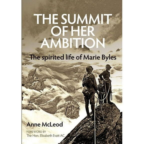 The Summit of Her Ambition : the spirited life of Marie Byles (Paperback)