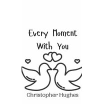 Every Moment With You, (Hardcover)