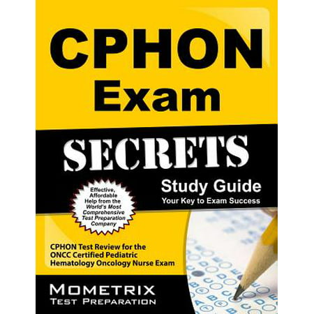 Cphon Exam Secrets Study Guide : Cphon Test Review for the Oncc Certified Pediatric Hematology Oncology Nurse (Best Medical Schools For Pediatric Oncology)