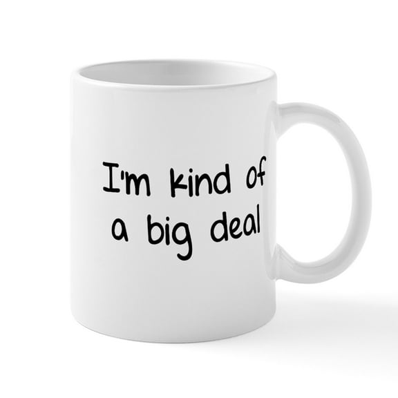 CafePress - I'm Kind Of A Big Deal Mug - 11 oz Ceramic Mug - Novelty Coffee Tea Cup