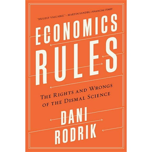Economics Rules: The Rights and Wrongs of the Dismal Science, (Paperback)