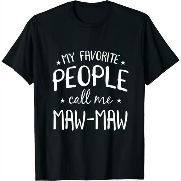 My Favorite People Call Me Maw-Maw Funny Grandma Bday Gift Womens T-Shirt Black S