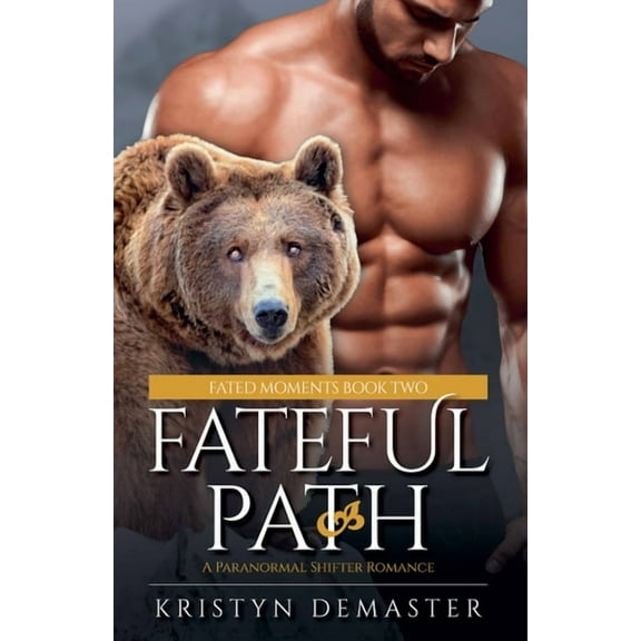 Fated Moments Fateful Path: A Paranormal Shifter Romance, Book 2, (Paperback)