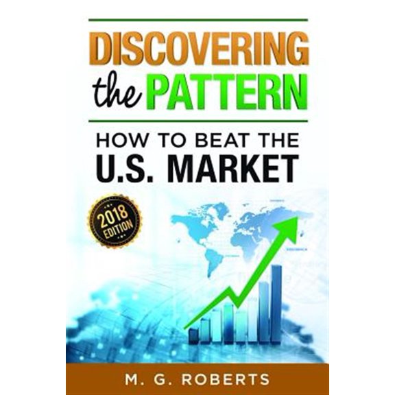 Pre-Owned Discovering the Pattern - How to Beat the Market 2018 Edition Full Color (Paperback)