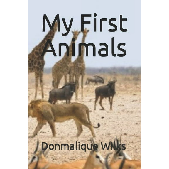 My First Animals: Help teach your little ones their very first animals with easy to read words and pictures!, (Paperback)