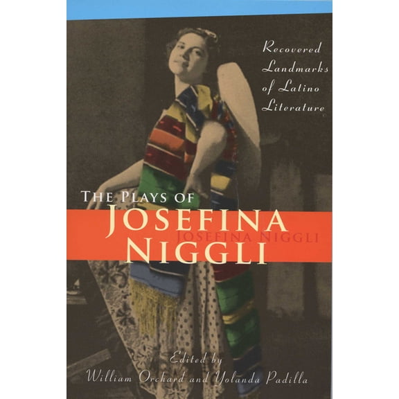 Plays of Josefina Niggli: Recovered Landmarks of Latino Literature, (Paperback)