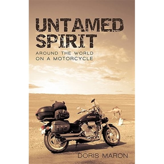Pre-Owned Untamed Spirit : Around the World on a Motorcycle