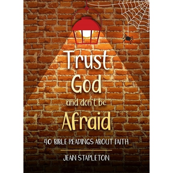 Devotionals Trust God and Don't Be Afraid: 40 Bible Readings about Faith, (Hardcover)