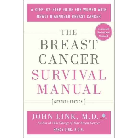 The Breast Cancer Survival Manual, Seventh Edition: A Step-By-Step Guide for Women with Newly Diagnosed Breast Cancer, (Paperback)