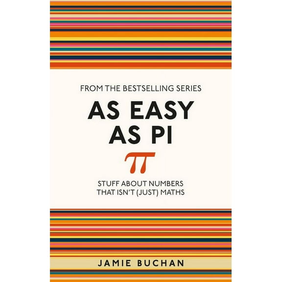 I Used to Know That ...: As Easy As Pi : Stuff About Numbers That Isn't (Just) Maths (Series #13) (Paperback)