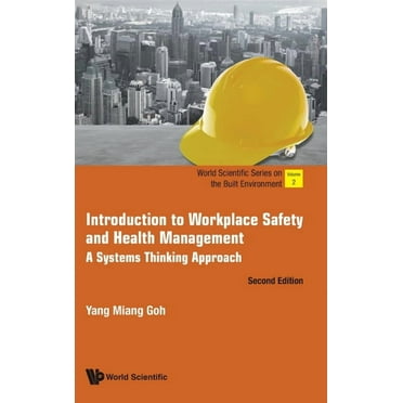 World Scientific the Built Environment Introduction to Workplace Safety and Health Management: A Systems Thinking Approach (Second Edition), Book 2, (Hardcover)