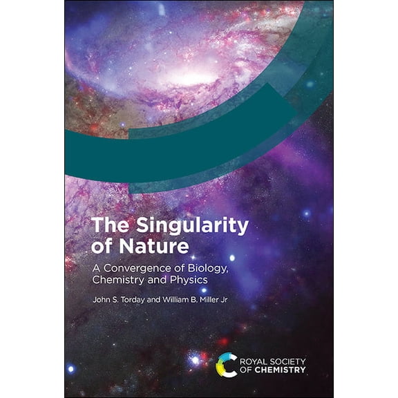 Singularity of Nature: A Convergence of Biology, Chemistry and Physics, (Hardcover)