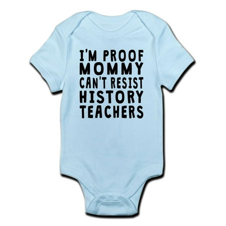 

CafePress - Proof Mommy Cant Resist History Teachers Body Suit - Baby Light Bodysuit