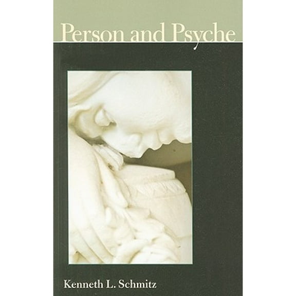 Person and Psyche (Paperback) by Kenneth L Schmitz