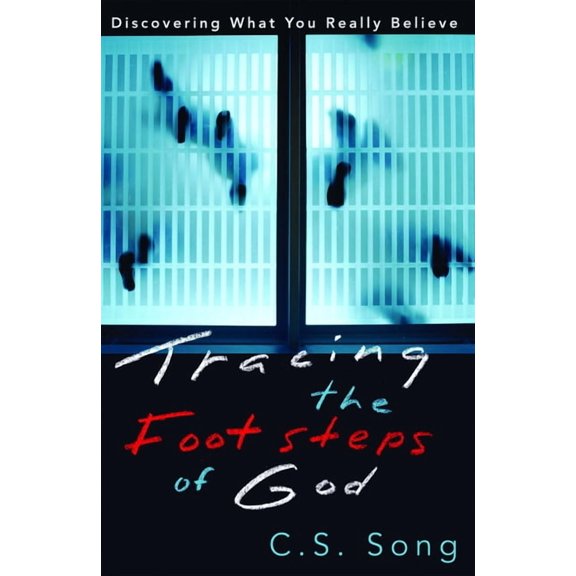 Tracing the Footsteps of God: Discovering What You Really Believe, (Paperback)