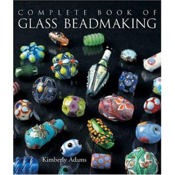 Pre-Owned The Complete Book Of Glass Beadmaking (Hardcover) 1579905722 9781579905729