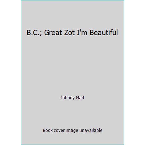 Pre-Owned B.C.; Great Zot I'm Beautiful (Paperback) 0449136140 9780449136140