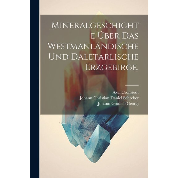 Mineralgeschichte über das Westmanländische und Daletarlische Erzgebirge. (Paperback)