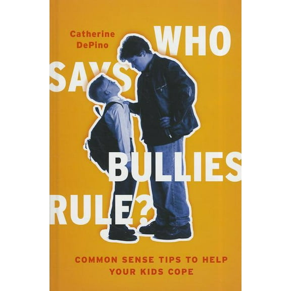 Who Says Bullies Rule? : Common Sense Tips to Help Your Kids to Cope (Hardcover)