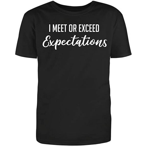 RedBarn "I Meet Or Exceed Expectations Men's Cotton T Shirt Black Small