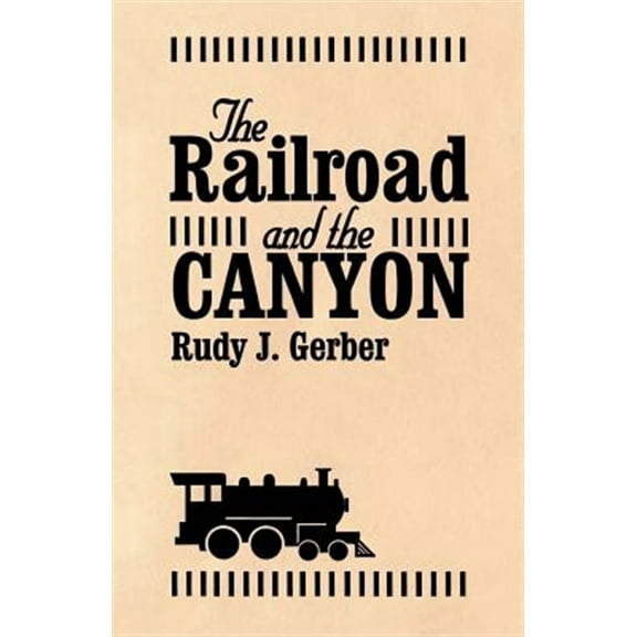 The Railroad and the Canyon