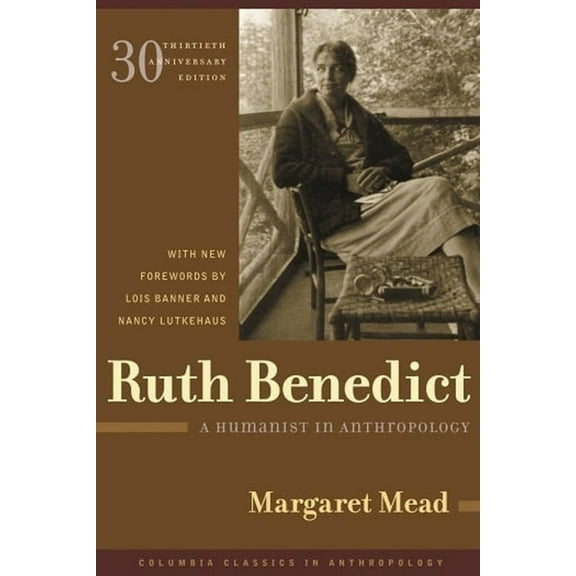 Columbia Classics in Anthropology Ruth Benedict: A Humanist in Anthropology, (Hardcover)