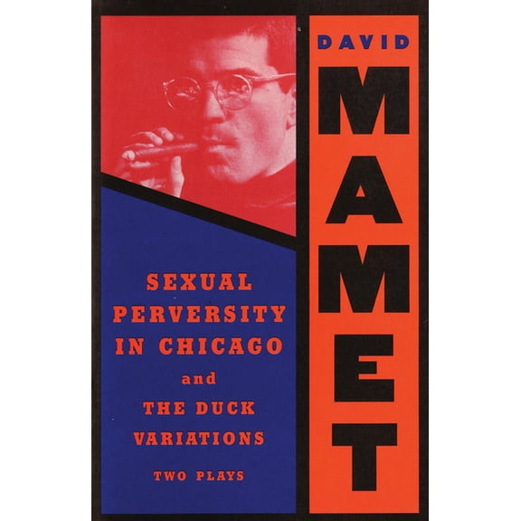 Sexual Perversity in Chicago and the Duck Variations: Two Plays, (Paperback)