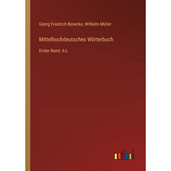 Mittelhochdeutsches Wörterbuch : Erster Band: A-L (Paperback)