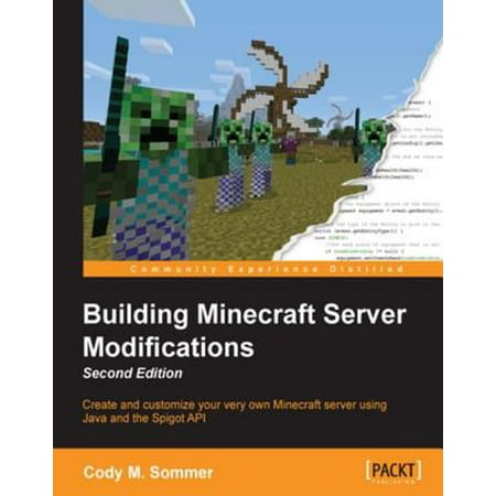 Building Minecraft Server Modifications - Second Edition - (Best Way To Run A Minecraft Server)