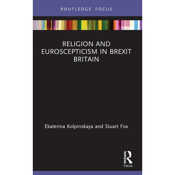 Routledge Focus on Religion Religion and Euroscepticism in Brexit Britain, (Paperback)