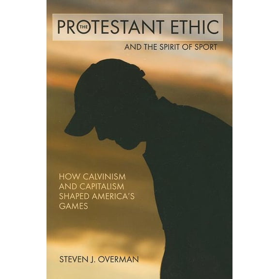 The Protestant Ethic and the Spirit of Sport (Paperback)