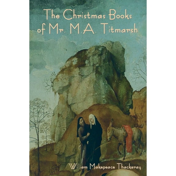 The Christmas Books of Mr. M.A. Titmarsh, (Paperback)