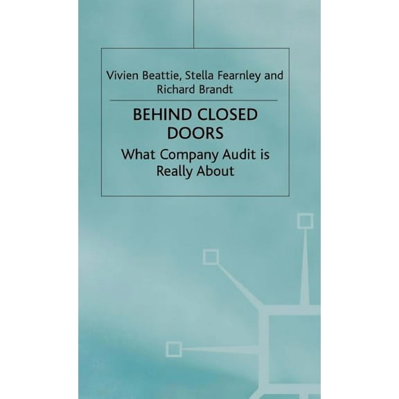 Behind Closed Doors: What Company Audit Is Really about, (Hardcover)