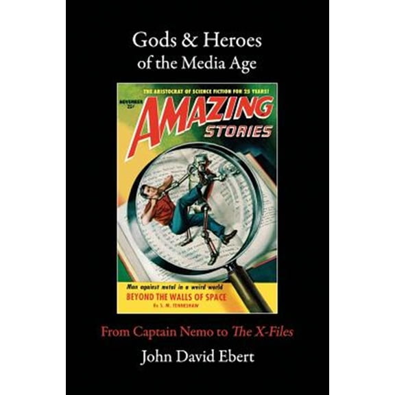 Pre-Owned Gods & Heroes of the Media Age : From Captain Nemo to the X-Files