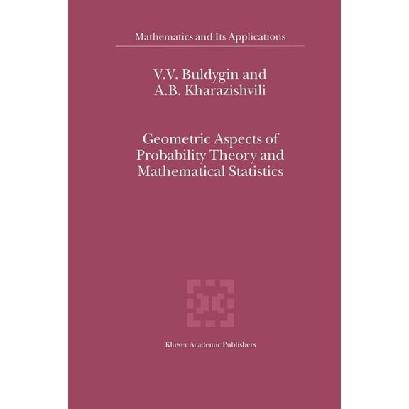 Mathematics and Its Applications Geometric Aspects of Probability Theory and Mathematical Statistics, Book 514, (Paperback)