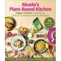 Abuela's Plant-Based Kitchen : Vegan Cuisine Inspired by Latin & Caribbean Family Recipes (Hardcover)