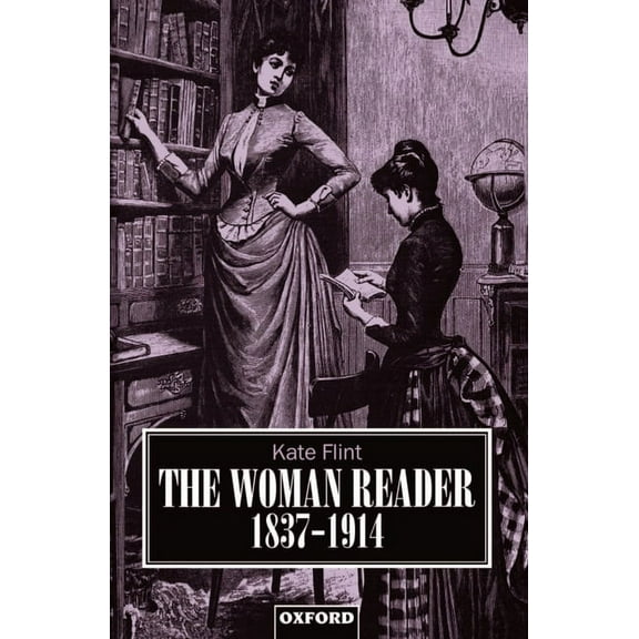 Clarendon Paperbacks The Woman Reader, 1837-1914, (Paperback)
